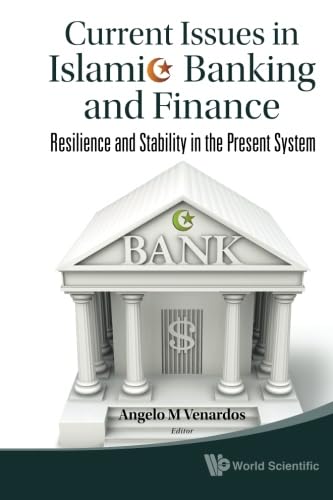 Current Issues In Islamic Banking And Finance: Resilience Explored