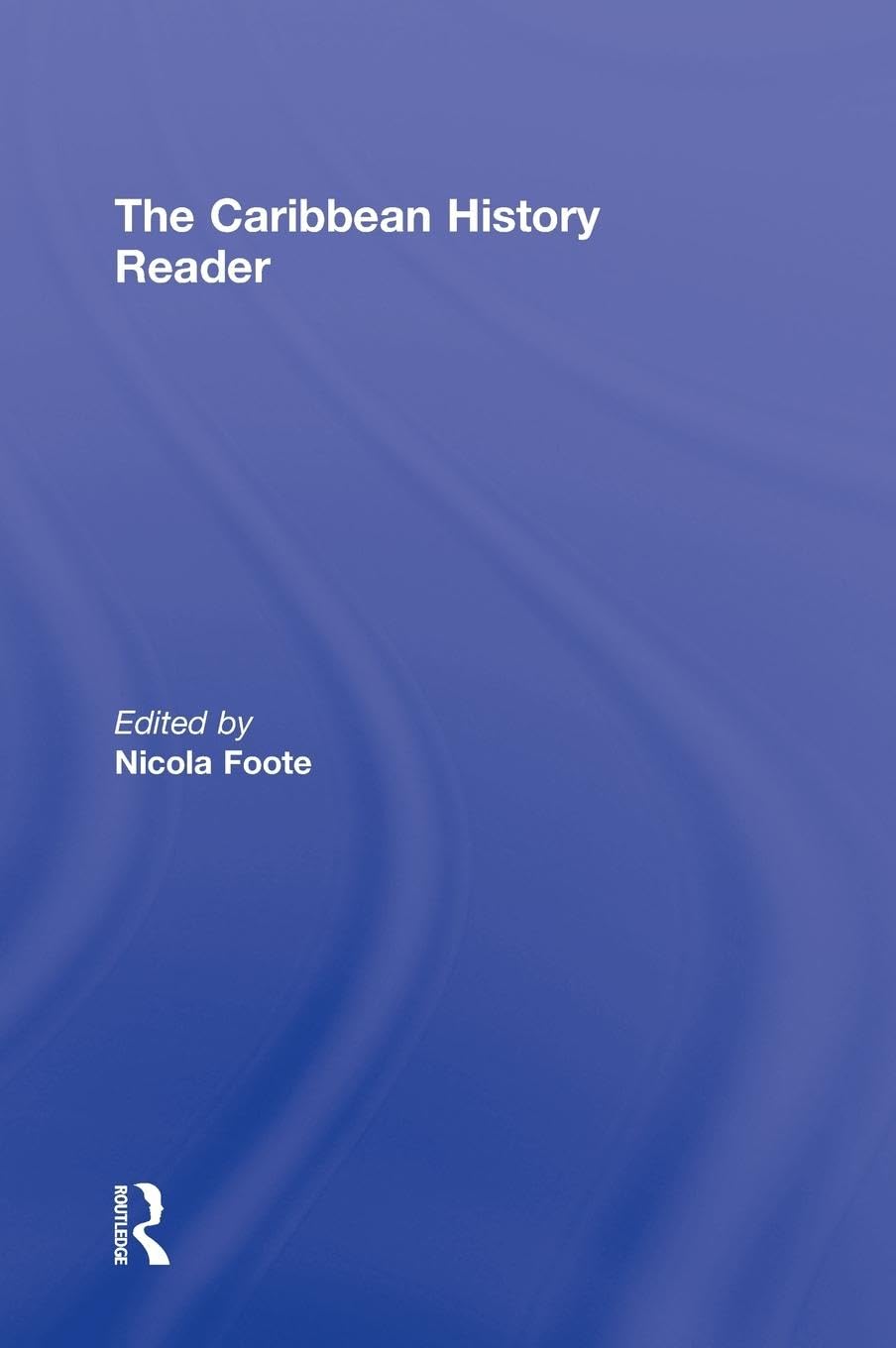 The Caribbean History Reader: Essential Insights and Perspectives