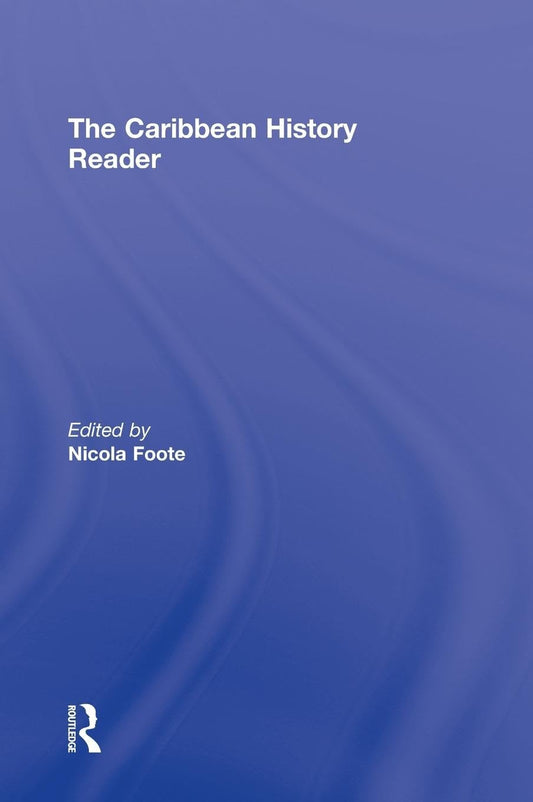 The Caribbean History Reader: Essential Insights and Perspectives
