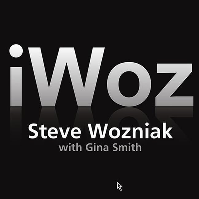 iWoz: How I Invented the Personal Computer and Had Fun