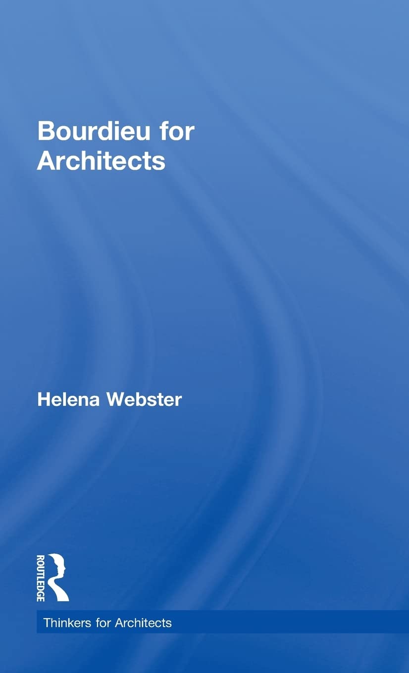 Bourdieu for Architects: A Comprehensive Guide for Designers