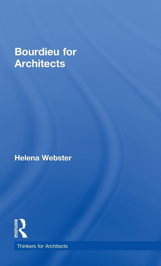 Bourdieu for Architects: A Comprehensive Guide for Designers