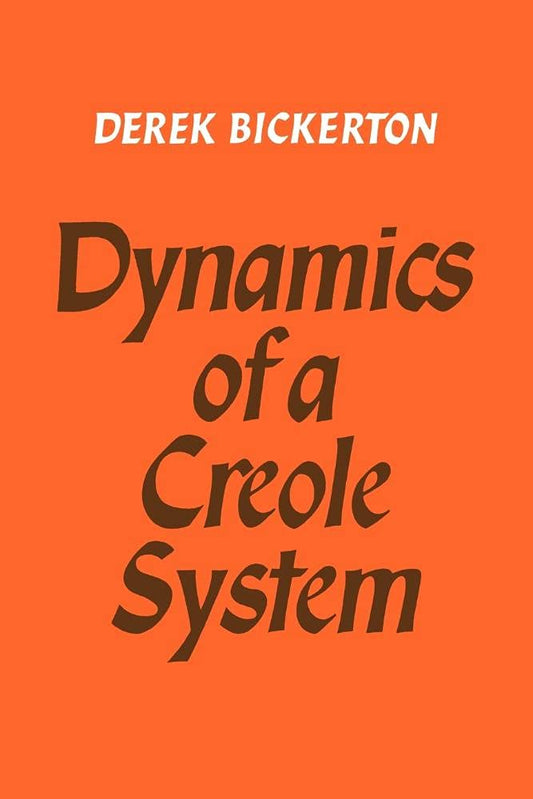 Dynamics of a Creole System by Derek Bickerton - A Comprehensive Study