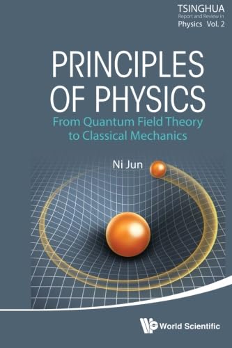 Principles Of Physics: Quantum Field Theory To Mechanics