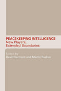 Peacekeeping Intelligence (Studies in Intelligence) - In-Depth