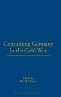 Consuming Germany in the Cold War - Cultural History