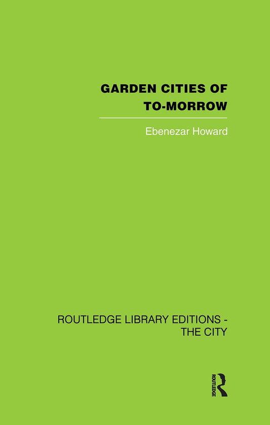 Garden Cities of To-Morrow: A Vision for Urban Living