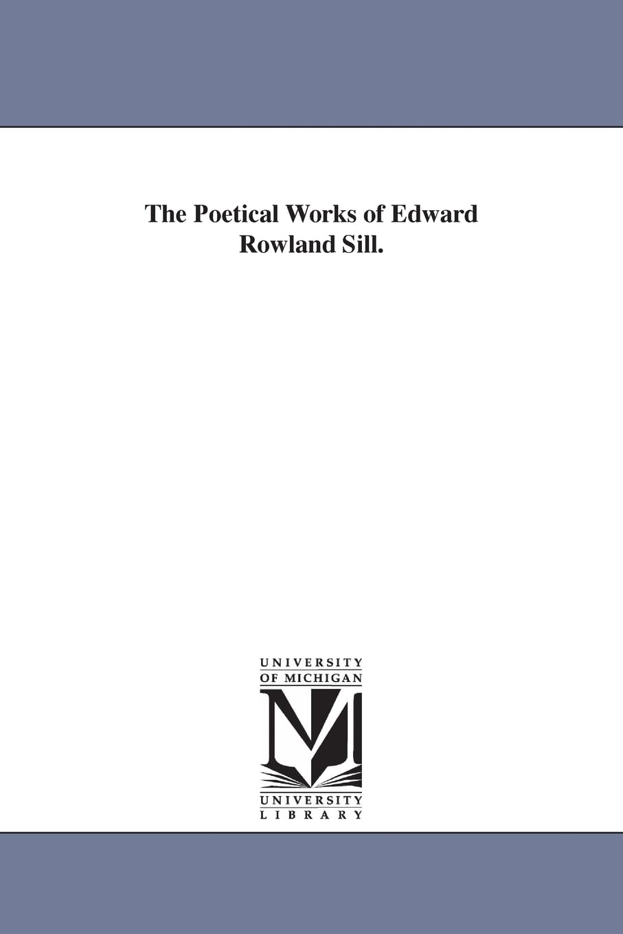 The Poetical Works of Edward Rowland Sill - A Timeless Collection