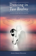 Dancing in Two Realms: A Love Story Beyond Death - Full Color