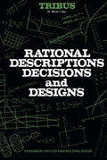 Rational Descriptions, Decisions and Designs by Myron Tribus