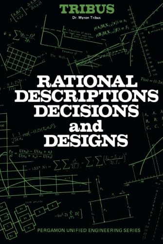 Rational Descriptions, Decisions and Designs by Myron Tribus