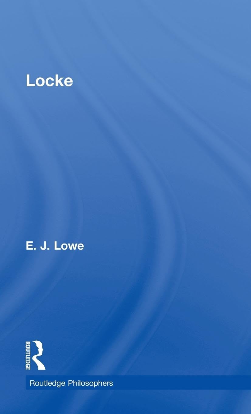 Locke The Routledge Philosophers Comprehensive Guide to Philosophy
