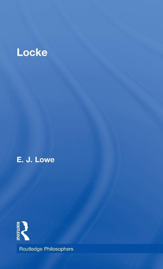 Locke The Routledge Philosophers Comprehensive Guide to Philosophy