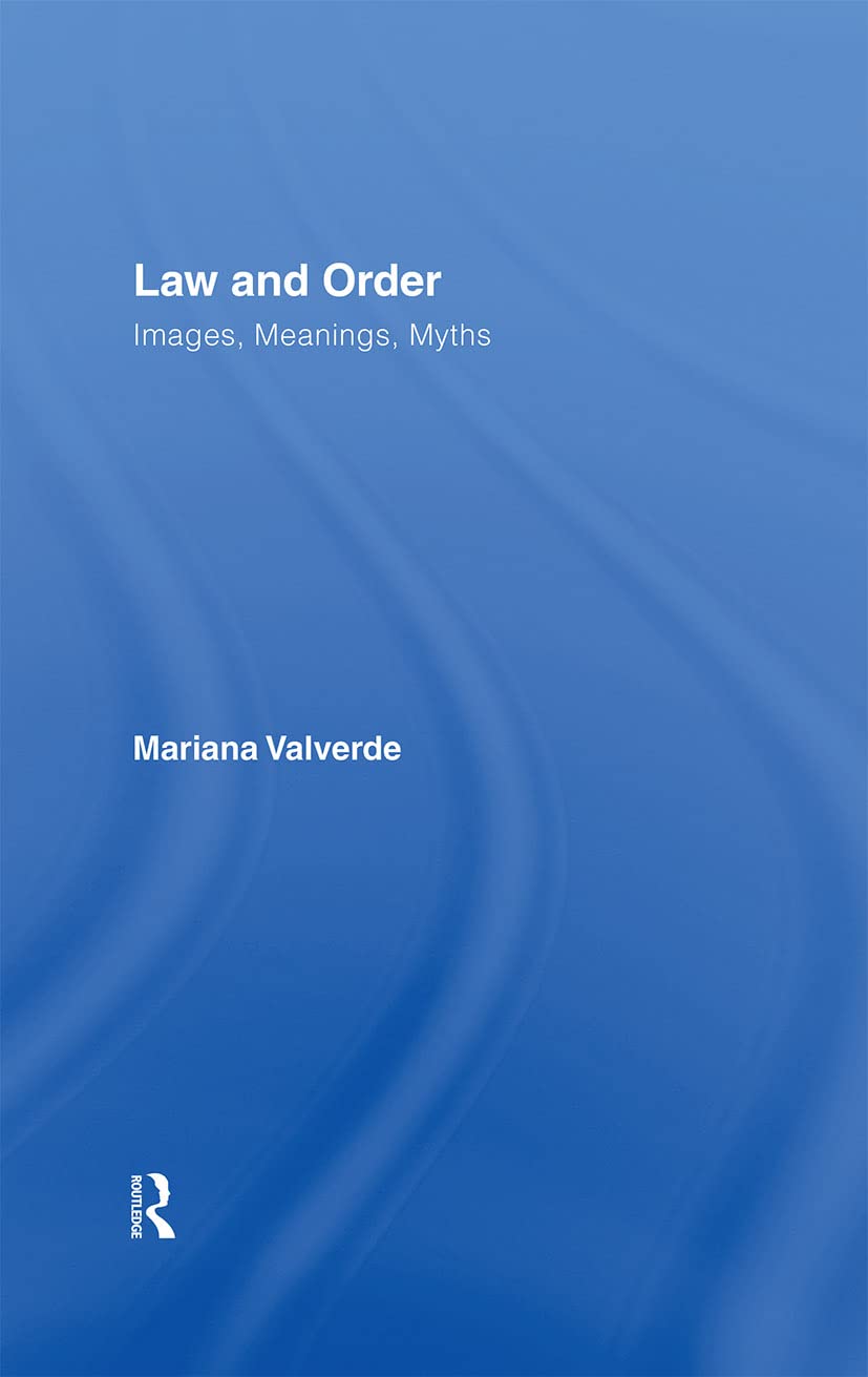 Law and Order: Images, Meanings, Myths by Mariana Valverde Review
