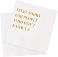 I Feel Sorry For People Funny Cocktail Napkins ~ stand out at any party!