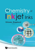 The Chemistry Of Inkjet Inks - Practical for Engineers