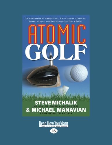 Atomic Golf: The Alternative to Swing Gurus and Failed Theories