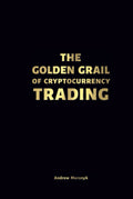 THE GOLDEN GRAIL OF CRYPTOCURRENCY TRADING: A practical