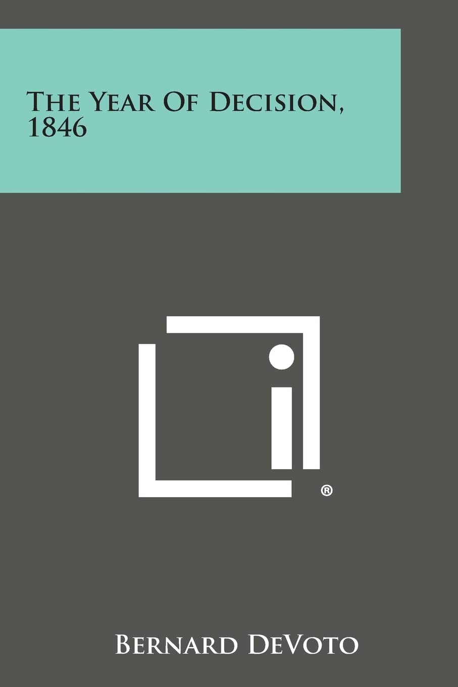 The Year of Decision, 1846: A Captivating Historical Narrative