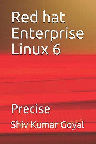 Red Hat Enterprise Linux 6: Precise Guide for Professionals