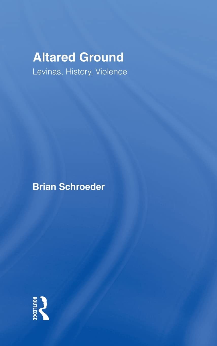 Altared Ground: Levinas, History, Violence - A Profound Exploration