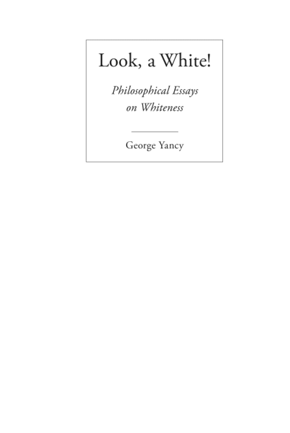 Look, A White!: Philosophical Essays on Whiteness Review