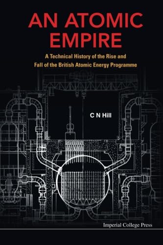 Technical History Of The Rise And Fall Of British Atomic Energy