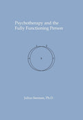 Psychotherapy and the Fully Functioning Person - Humanistic Therapy