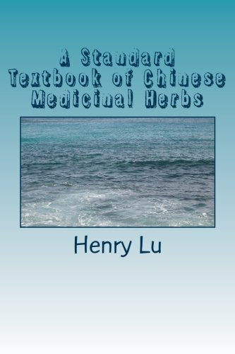 A Standard Textbook of Chinese Medicinal Herbs for Healing