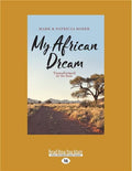 My African Dream: Transformed by the Rain - A Journey of Hope