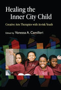Healing the Inner City Child: Creative Arts Therapies - Practical