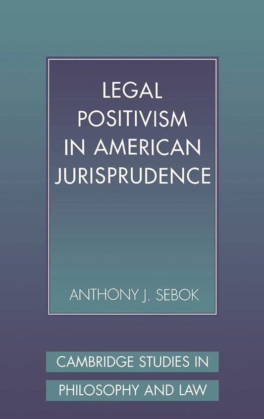 Legal Positivism in American Jurisprudence: A Comprehensive Study