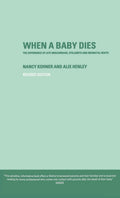 When A Baby Dies: A Compassionate Guide for Parents and Families