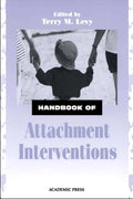 Handbook of Attachment Interventions - Practical Clinical Guide