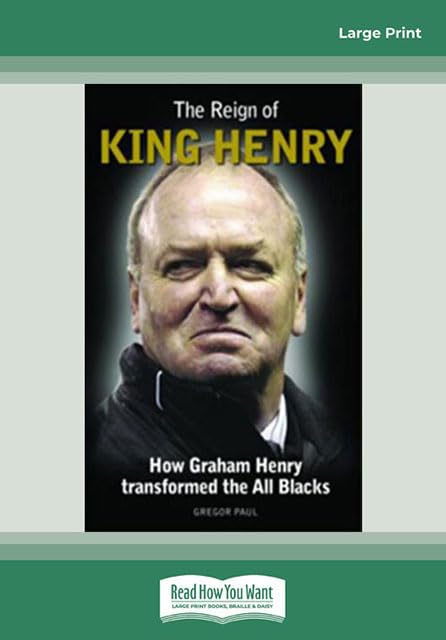 The Reign Of King Henry: Transforming the All Blacks Legacy