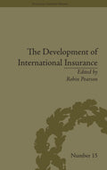 The Development of International Insurance: A Financial History Guide