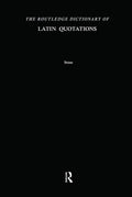 The Routledge Dictionary of Latin Quotations for the Illiterati
