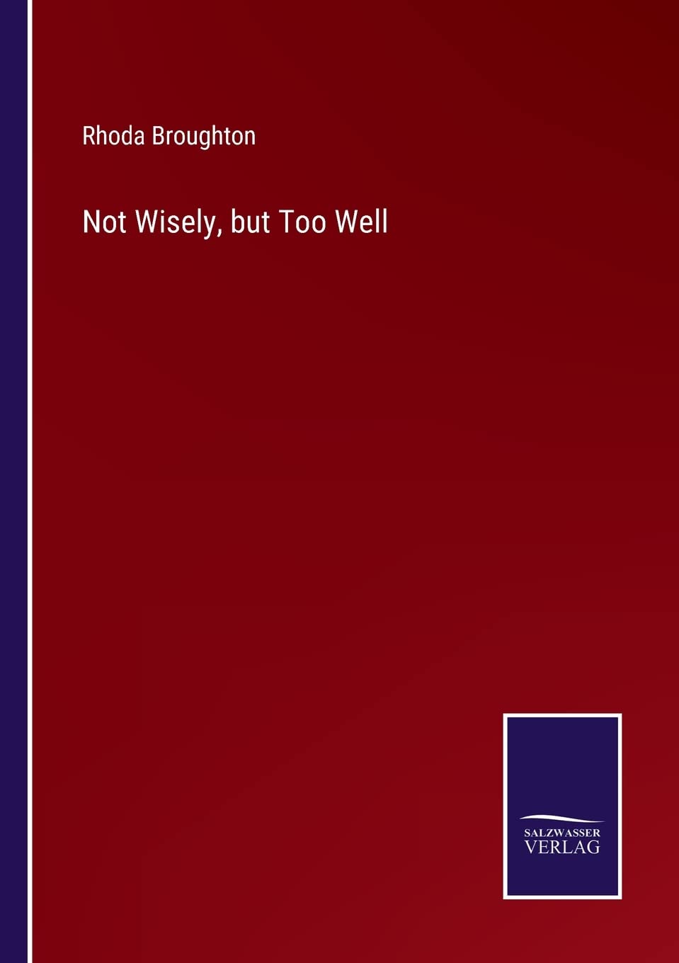 Not Wisely, but Too Well by Rhoda Broughton - A Captivating Novel