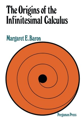 The Origins of Infinitesimal Calculus by Margaret E. Baron Review