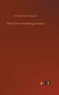 Their Silver Wedding Journey by William Dean Howells - Classic