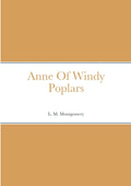 Anne Of Windy Poplars - Heartwarming Coming of Age Novel
