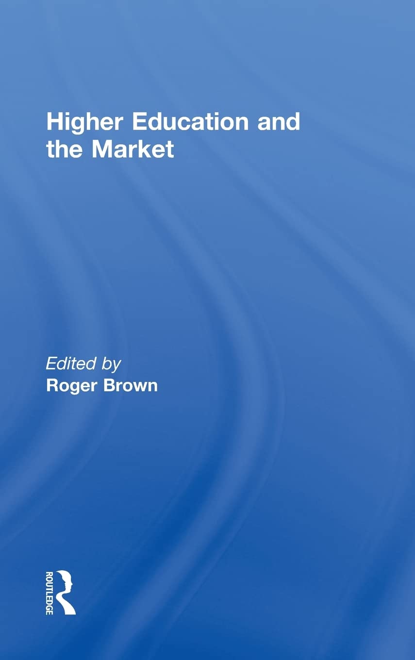 Higher Education and the Market: A Comprehensive Analysis