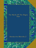The Myth Of The Negro Past - Classic Historical Reproduction