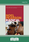 Radical Hope: Education and Equality in Australia by Noel Pearson
