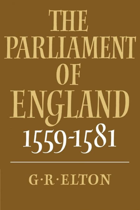 The Parliament of England 1559-1581: A Comprehensive Overview