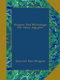 Religion und Mythologie der Alten Aegypter - Historical Reproduction