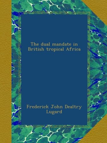 The Dual Mandate in British Tropical Africa: A Comprehensive Study