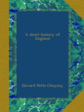 A Short History of England by Edward Potts Cheyney - A Must-Read