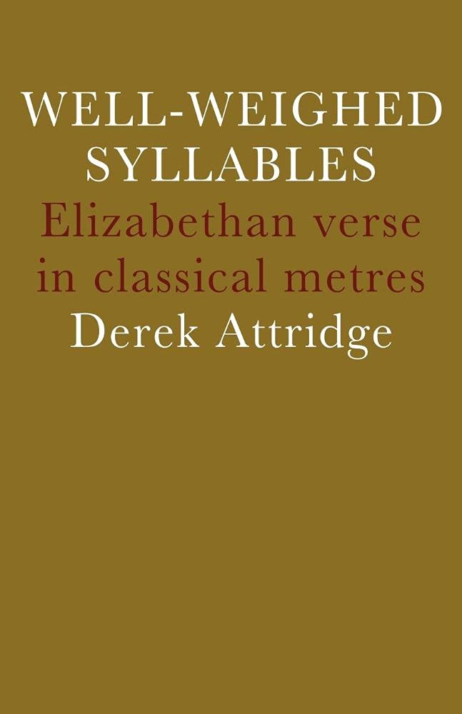 Well-Weighed Syllables: Explore Elizabethan Verse in Classical Metres