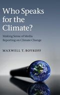 Who Speaks for the Climate? Making Sense of Media Reporting on Climate